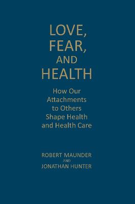 Love, Fear, and Health: How Our Attachments to Others Shape Health and Health Care