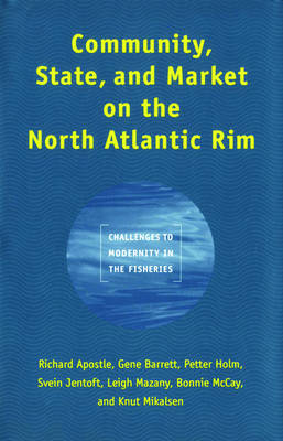 Community, State, and Market on the North Atlantic Rim: Challenges to Modernity in the Fisheries