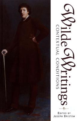 Wilde Writings: Contextual Conditions