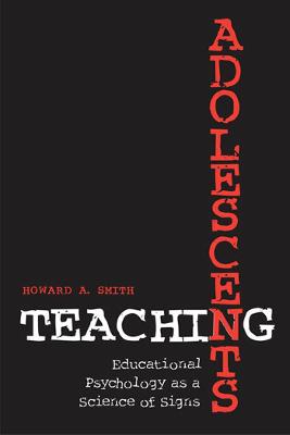 Teaching Adolescents: Educational Psychology as a Science of Signs