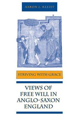 Striving With Grace: Views of Free Will in Anglo-Saxon England