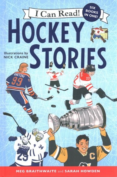 I Can Read Hockey Stories: Books #1 to #6 Bind-Up: Hayley's Journey; Hockey at Home; The Best First Game; The Golden Goal; The  Masked Man; What's in a Number