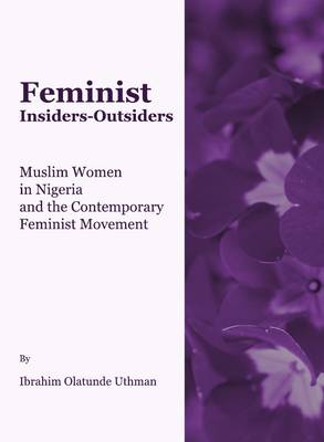 Feminist Insiders-Outsiders: Muslim Women in Nigeria and the Contemporary Feminist Movement