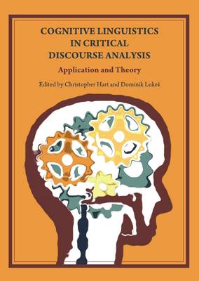 Cognitive Linguistics in Critical Discourse Analysis: Application and Theory Unabridged edition