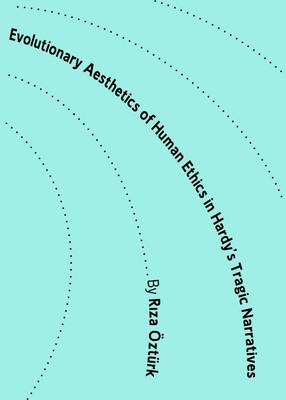 Evolutionary Aesthetics of Human Ethics in Hardy's Tragic Narratives