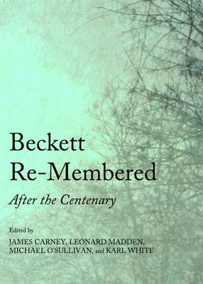 Beckett Re-Membered: After the Centenary