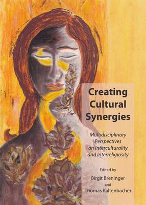 Creating Cultural Synergies: Multidisciplinary Perspectives on Interculturality and Interreligiosity Unabridged edition