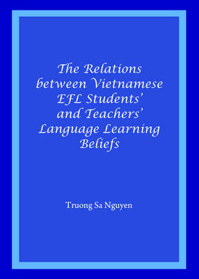 Relations between Vietnamese EFL Students' and Teachers' Language Learning Beliefs