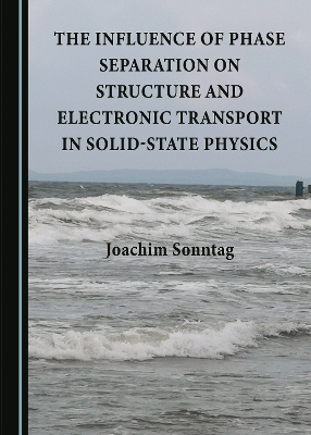 Influence of Phase Separation on Structure and Electronic Transport in  Solid-State Physics Unabridged edition