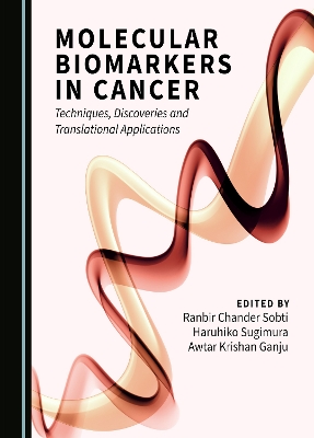 Molecular Biomarkers in Cancer: Techniques, Discoveries and Translational Applications