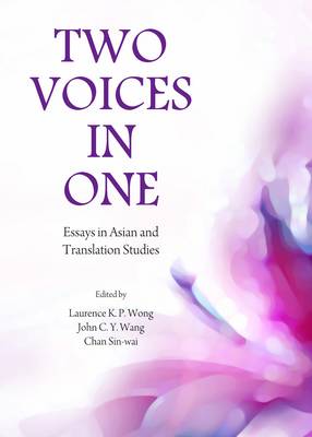 Two Voices in One: Essays in Asian and Translation Studies Unabridged edition