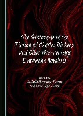Grotesque in the Fiction of Charles Dickens and Other 19th-century European Novelists