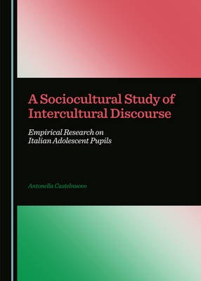 Sociocultural Study of Intercultural Discourse: Empirical Research on Italian Adolescent Pupils Unabridged edition