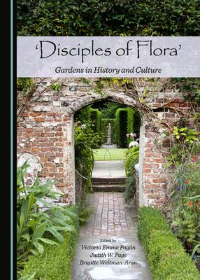 'Disciples of Flora': Gardens in History and Culture Unabridged edition