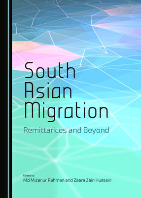 South Asian Migration: Remittances and Beyond Unabridged edition