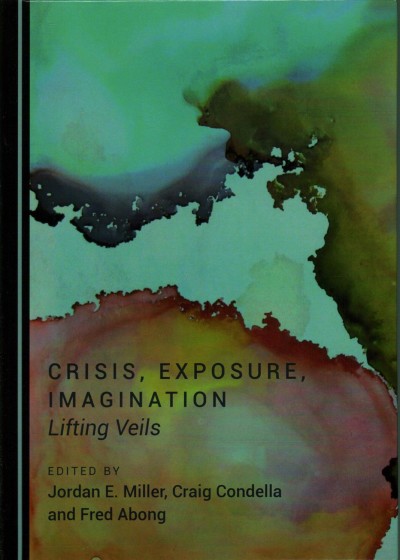 Crisis, Exposure, Imagination: Lifting Veils