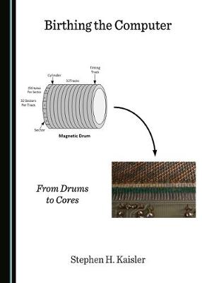 Birthing the Computer: From Drums to Cores Unabridged edition