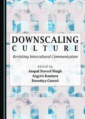 Downscaling Culture: Revisiting Intercultural Communication