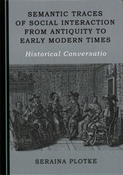 Semantic Traces of Social Interaction from Antiquity to Early Modern Times: Historical Conversatio