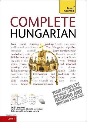 Complete Hungarian Beginner to Intermediate Book and Audio Course: Learn to read, write, speak and understand a new language with Teach Yourself