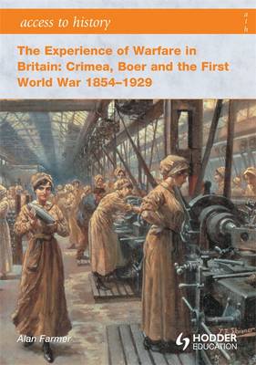 Experience of Warfare in Britain: Crimea, Boer and the First World War  1854-1929