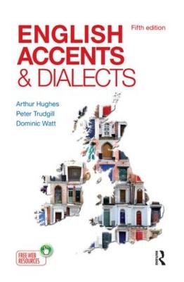 English Accents and Dialects: An Introduction to Social and Regional Varieties of English in the British  Isles, Fifth Edition 5th edition