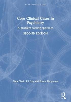 Core Clinical Cases in Psychiatry: A problem-solving approach 2nd edition