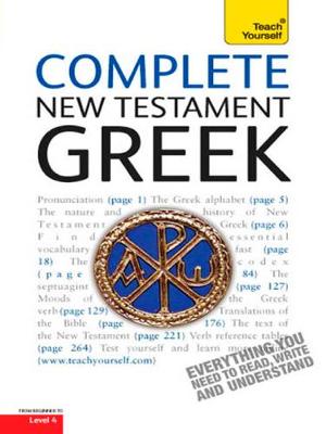 Complete New Testament Greek: A Comprehensive Guide to Reading and Understanding New Testament Greek with Original Texts