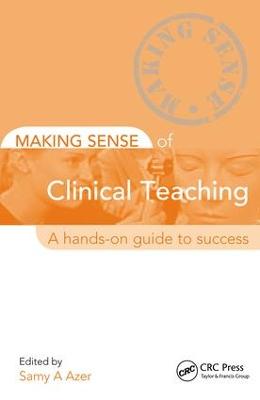 Making Sense of Clinical Teaching: A Hands-on Guide to Success