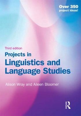 Projects in Linguistics and Language Studies: A Practical Guide to Researching Language 3rd edition