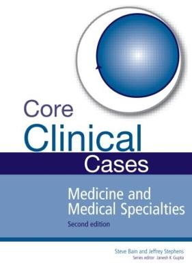 Core Clinical Cases in Medicine and Medical Specialties: A problem-solving approach 2nd edition