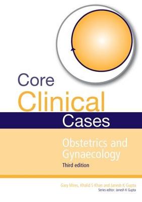 Core Clinical Cases in Obstetrics and Gynaecology: A problem-solving approach