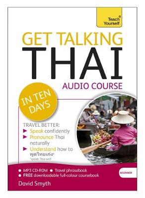 Get Talking Thai in Ten Days Beginner Audio Course: (Audio Pack) the Essential Introduction to Speaking and Understanding Unabridged edition