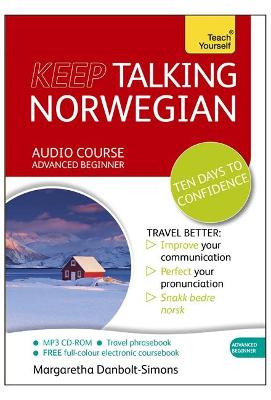 Keep Talking Norwegian Audio Course - Ten Days to Confidence: (Audio pack) Advanced beginner's guide to speaking and understanding with  confidence Unabridged edition