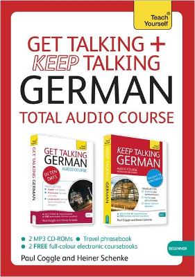 Get Talking and Keep Talking German Total Audio Course: (Audio pack) The essential short course for speaking and understanding with  confidence Unabridged edition