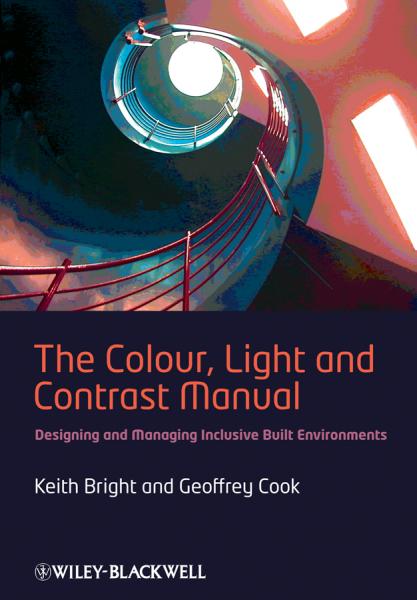 Colour, Light and Contrast Manual: Designing and Managing Inclusive Built Environments