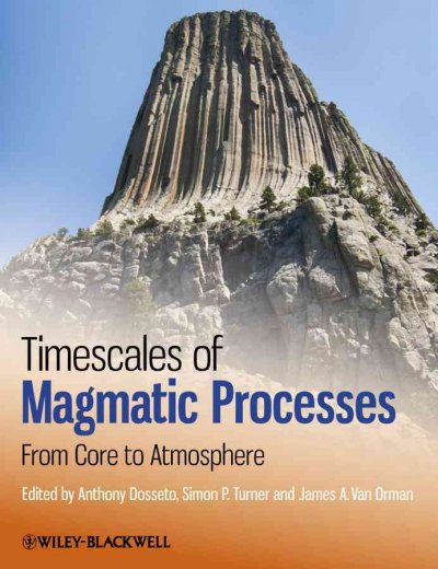 Timescales of Magmatic Processes - From Core to Atmosphere: From Core to Atmosphere
