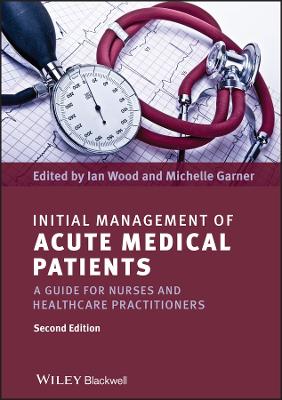 Initial Management of Acute Medical Patients: A Guide for Nurses and Healthcare Practitioners 2nd edition