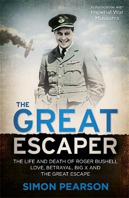 Great Escaper: The Life and Death of Roger Bushell