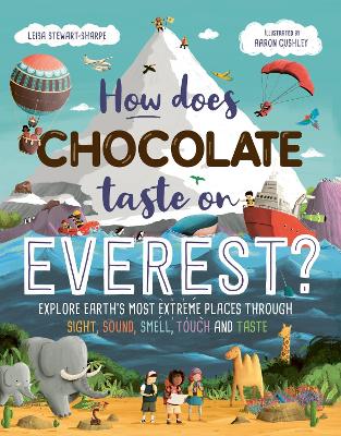 How Does Chocolate Taste on Everest?: Explore Earth's Most Extreme Places Through Sight, Sound, Smell, Touch and  Taste