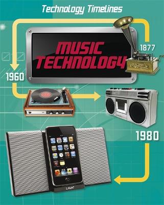 Technology Timelines: Music Technology Illustrated edition