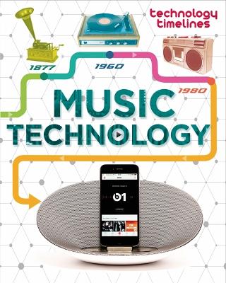 Technology Timelines: Music Technology Illustrated edition