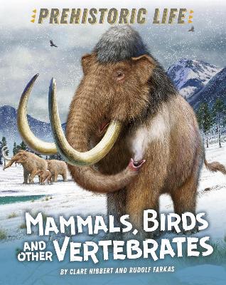 Prehistoric Life: Mammals, Birds and other Vertebrates Illustrated edition