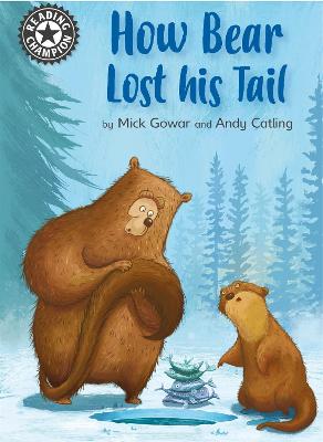 Reading Champion: How Bear Lost His Tail: Independent Reading 11 Illustrated edition
