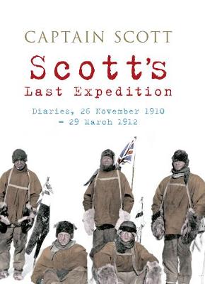 Scott's Last Expedition: Diaries, 26 November 1910-29 March 1912 Revised ed.