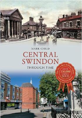 Central Swindon Through Time UK ed.