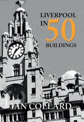 Liverpool in 50 Buildings UK ed.