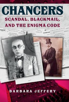 Chancers: Scandal, Blackmail, and the Enigma Code
