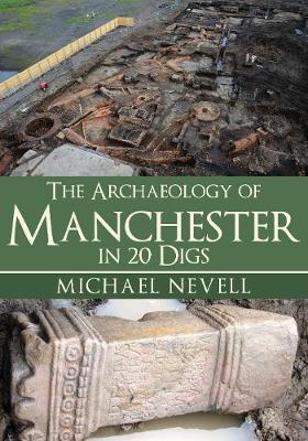 Archaeology of Manchester in 20 Digs