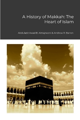 History of Makkah: The Heart of Islam